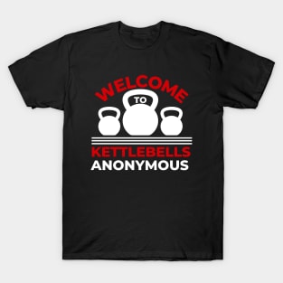 Welcome to Kettlebells Anonymous T-Shirt